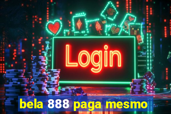bela 888 paga mesmo